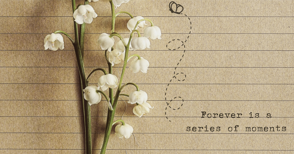Forever is a Series of Moments